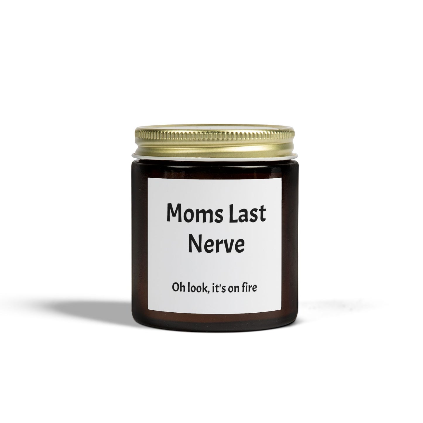 "Moms last nerve, oh look it's on fire" Scented Candles, Coconut Apricot Wax (4oz, 9oz)